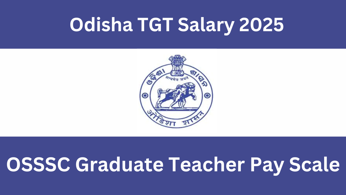 Odisha TGT Salary 2025: Pay Scale, Perks & Job Description