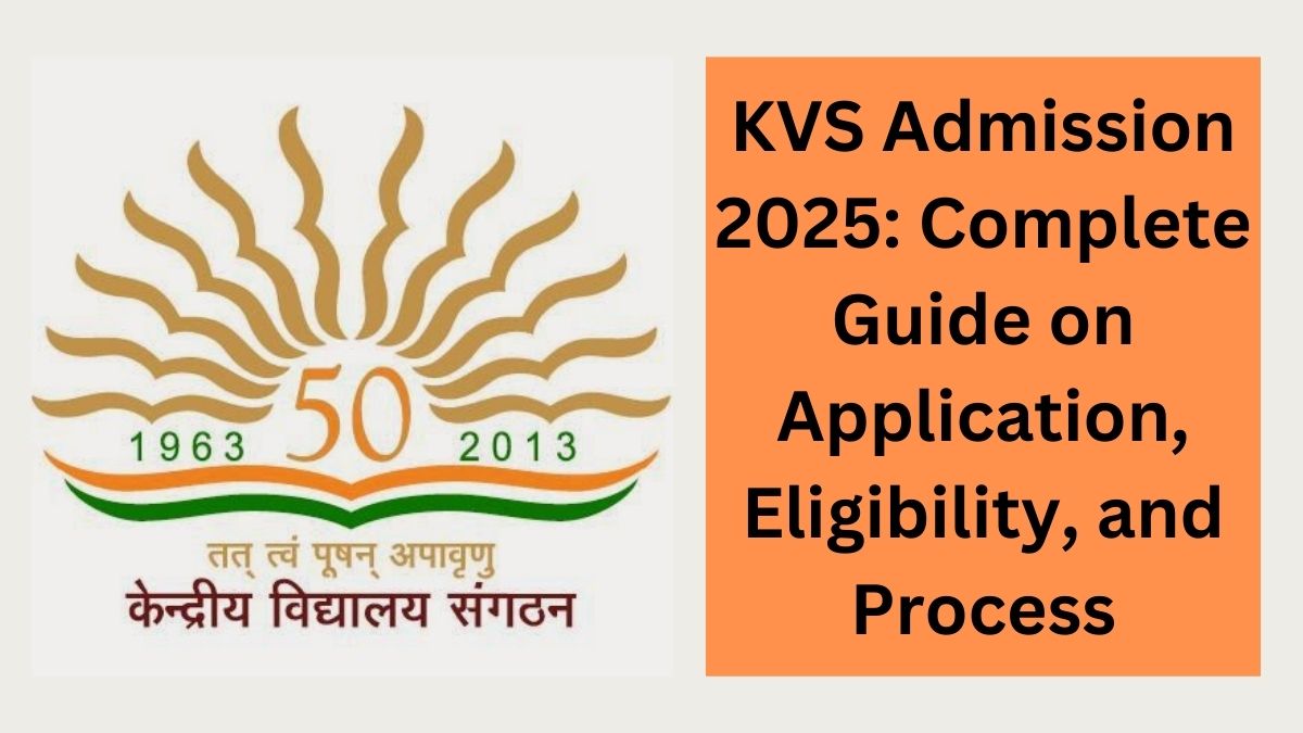 KVS Admission 2025: Complete Guide on Application, Eligibility, and Process