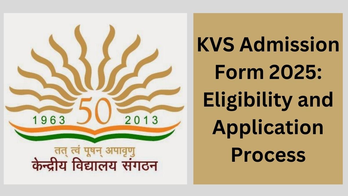 KVS Admission Form 2025: Step-by-Step Guide, Eligibility and Application Process