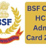 BSF CAPF HCM Admit Card 2025: Complete Guide to Downloading Your Hall Ticket