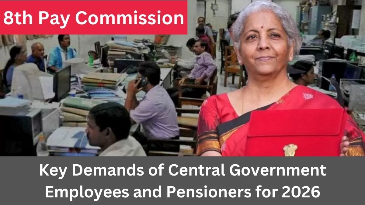 8th Pay Commission: Key Demands of Central Government Employees and Pensioners for 2026 – Interim relief, at least 5 promotions and more!