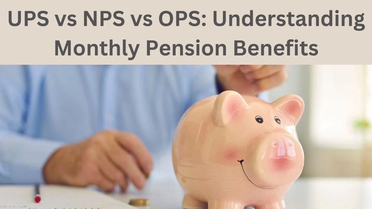 UPS vs NPS vs OPS: Understanding Monthly Pension Benefits Based on ₹80,000 Last-Drawn Salary and 25 Years of Service, what can be your monthly pension in each scheme