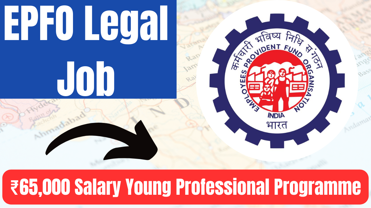 EPFO Legal Job 2025 – Apply for ₹65,000 Salary Young Professional Programme