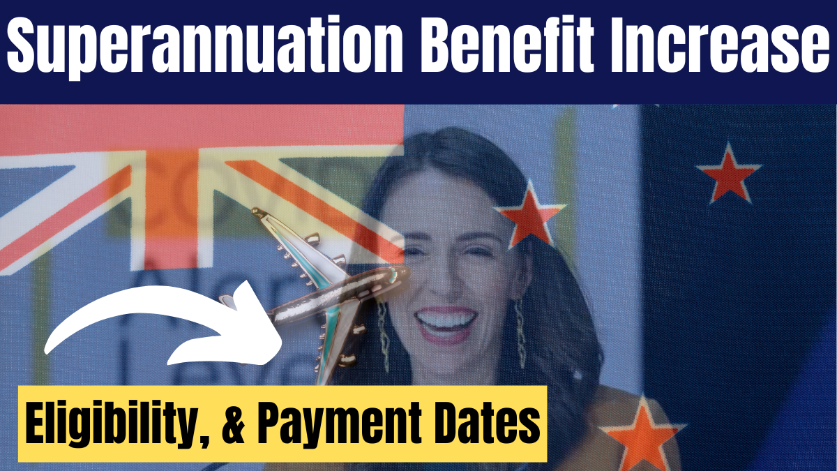 Superannuation Increase For NZ – March 2025 Benefit Increase, Eligibility, & Payment Dates