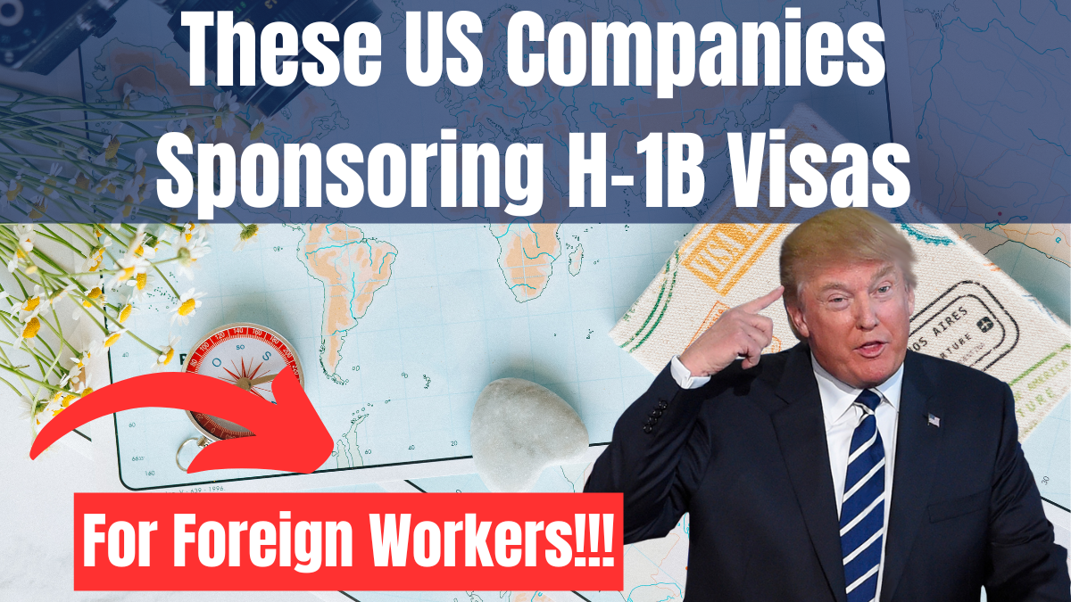 15 US Companies Sponsoring H-1B Visas for Foreign Workers