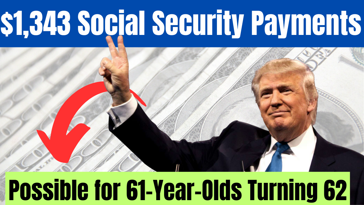 $1,343 Social Security Payments Possible for 61-Year-Olds Turning 62