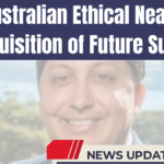 Australian Ethical Nears Acquisition of Future Super Amid Prolonged Talks