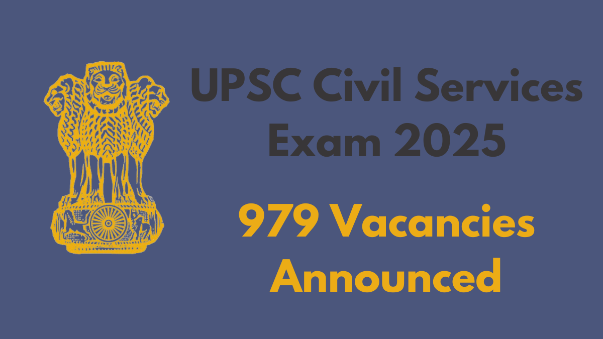 UPSC Civil Services Exam 2025: 979 Vacancies Announced – Apply Today!