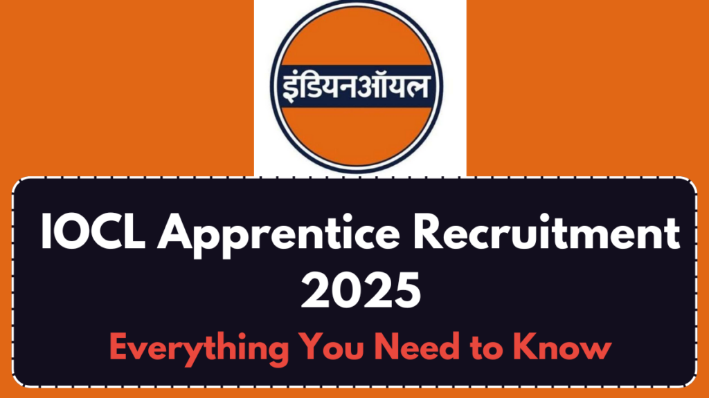 IOCL Apprentice Recruitment 2025: Everything You Need to Know