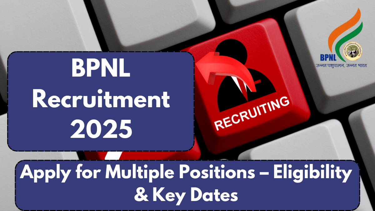 BPNL Recruitment 2025: Apply for Multiple Positions – Eligibility & Key Dates