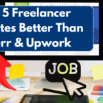 Top 5 Freelancer Websites Better Than Fiverr & Upwork – Explore New Opportunities