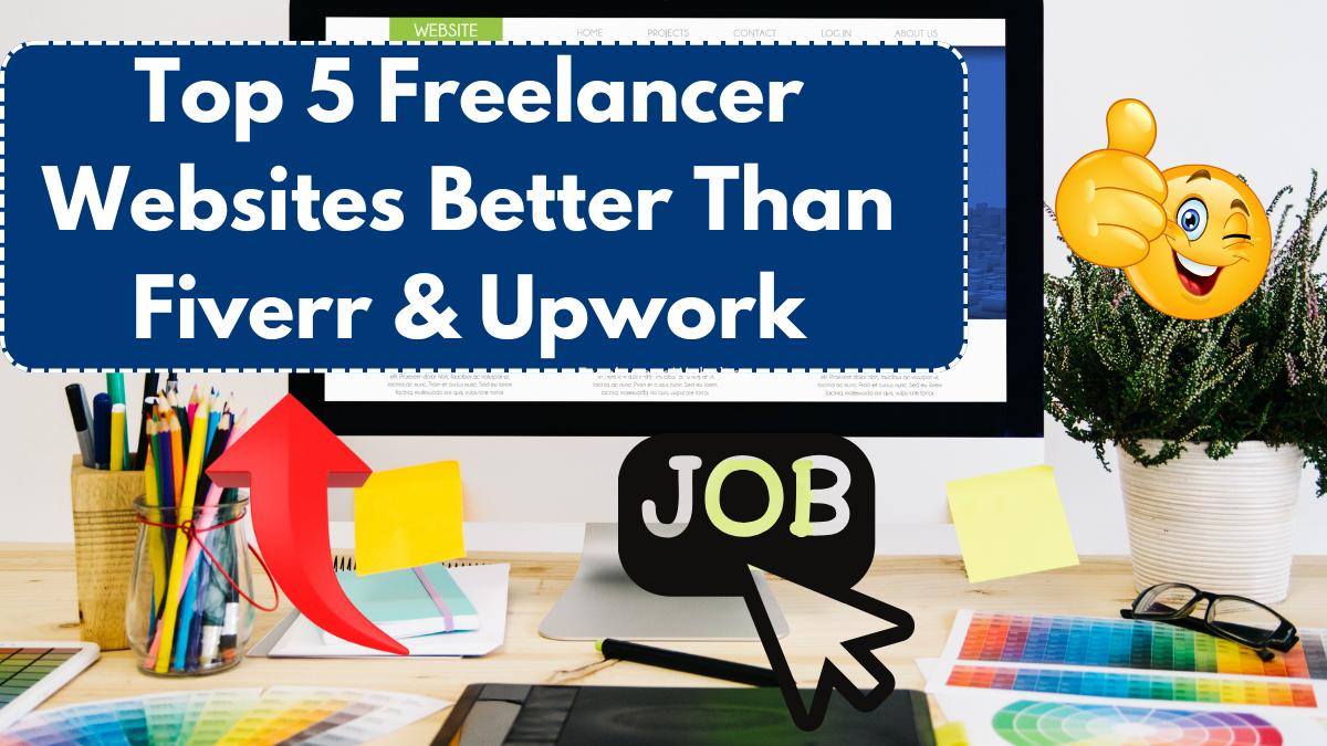 Top 5 Freelancer Websites Better Than Fiverr & Upwork – Explore New Opportunities