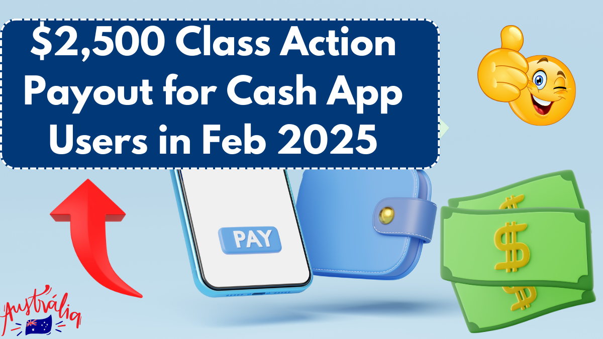 $2,500 Class Action Payout for Cash App Users in Feb 2025 – Claim Before Deadline