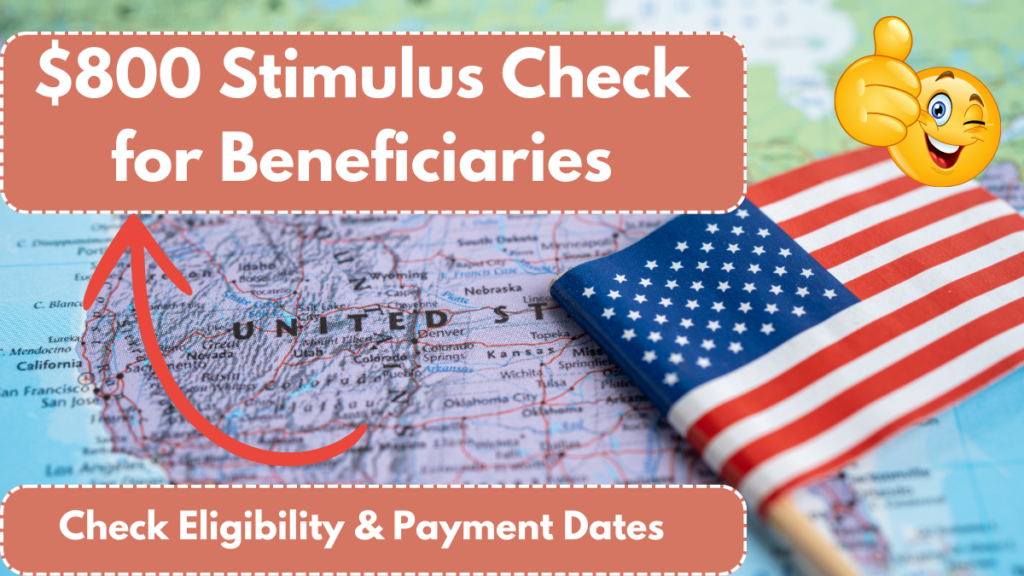 $800 Stimulus Check for Beneficiaries – Eligibility & Payment Dates