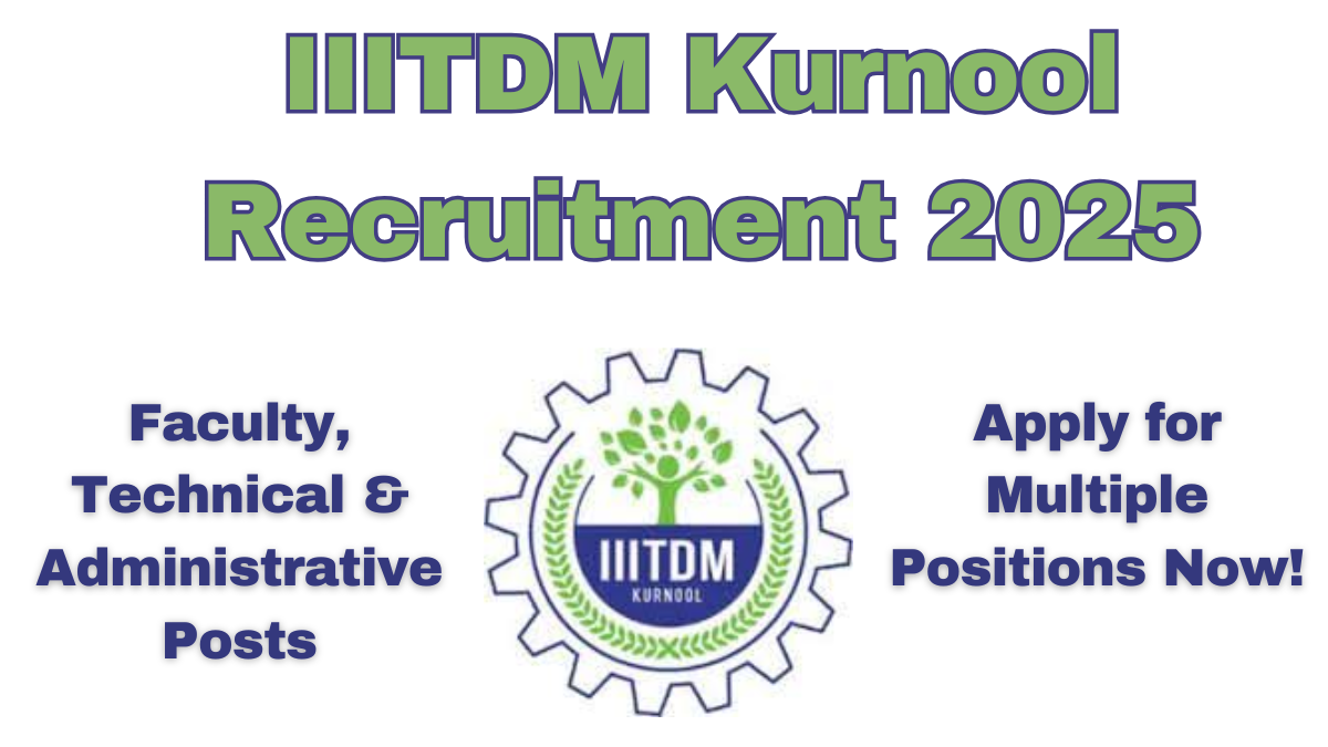 IIITDM Kurnool Recruitment 2025: Apply for Multiple Positions Now!