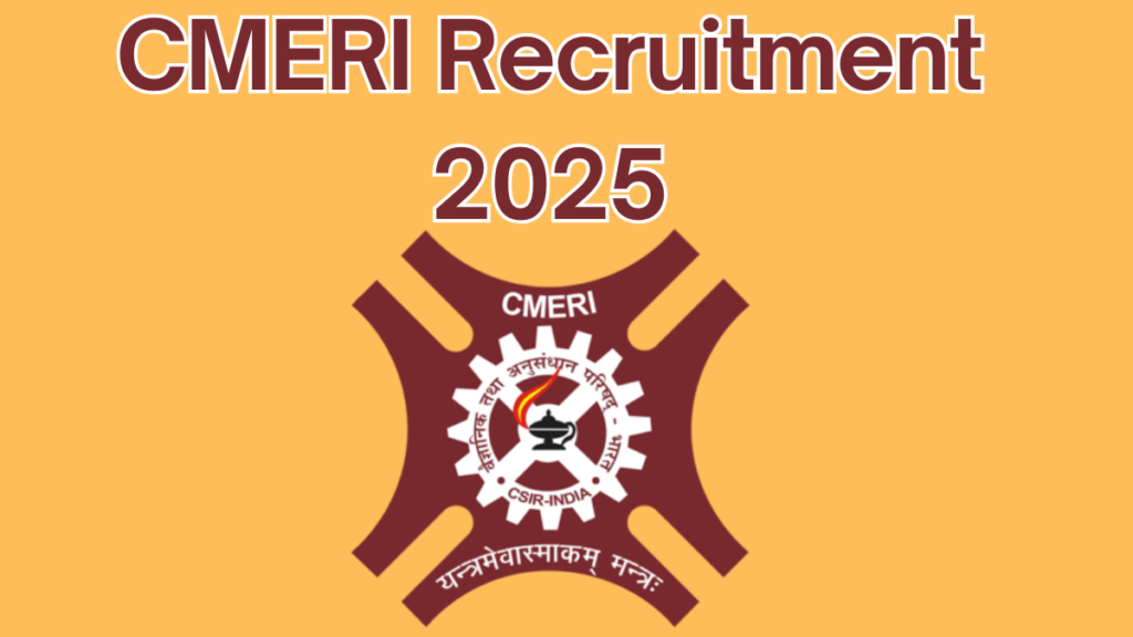 CMERI Recruitment 2025: Apply for Various Posts – Complete Guide to Vacancies, Salary, and More