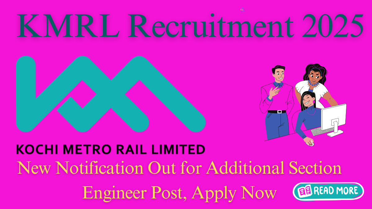 KMRL Recruitment 2025: Additional Section Engineer (S3) Post with Attractive Salary – Apply Now
