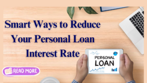 "Smart Ways to Reduce Your Personal Loan Interest Rate"