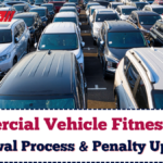 Commercial Vehicle Fitness Rules 2025 India: Renewal Process & Penalty Updates