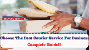 How To Choose The Best Courier Service For Business 2025 – Complete Guide